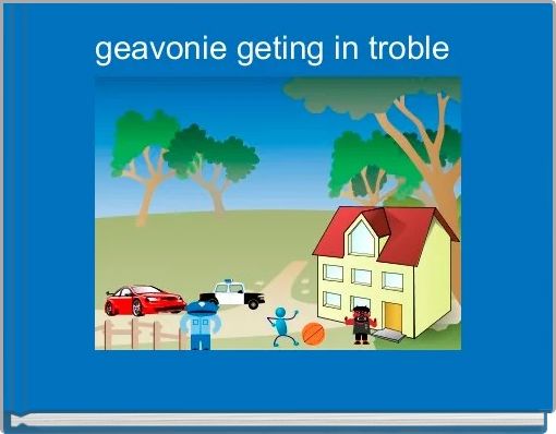 Front cover of 'geavonie geting in troble ' 