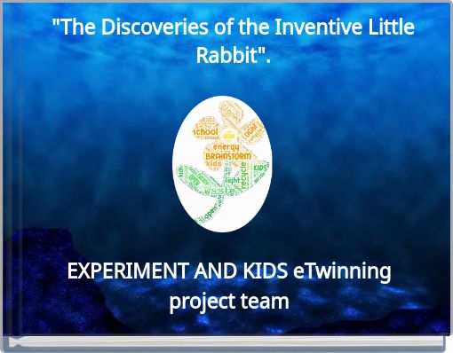 "The Discoveries of the Inventive Little Rabbit".