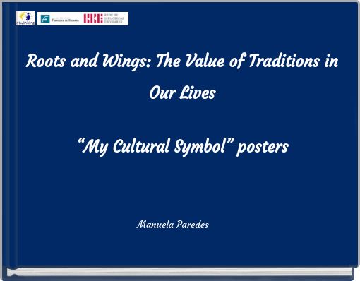 Roots and Wings: The Value of Traditions in Our Lives &ldquo;My Cultural Symbol&rdquo; posters