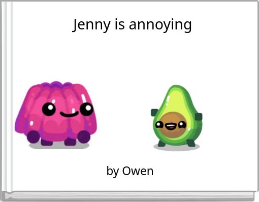 Jenny is annoying