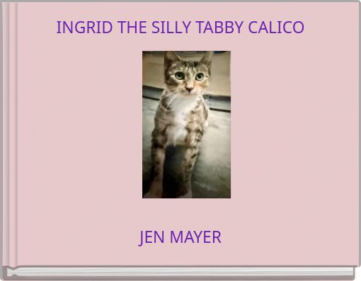 INGRID THE SILLY TABBY CALICO