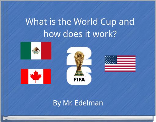 What is the World Cup and how does it work?