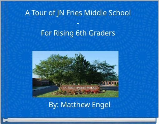 A Tour of JN Fries Middle School - For Rising 6th Graders
