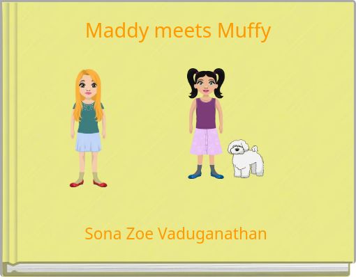 Maddy meets Muffy