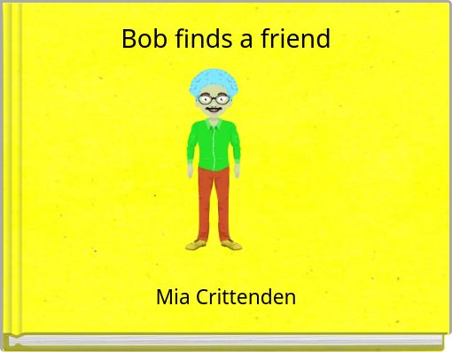 Bob finds a friend