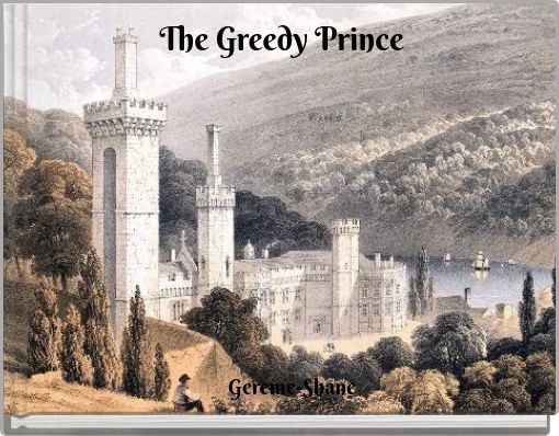 The Greedy Prince