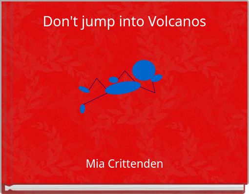 Don't jump into Volcanos