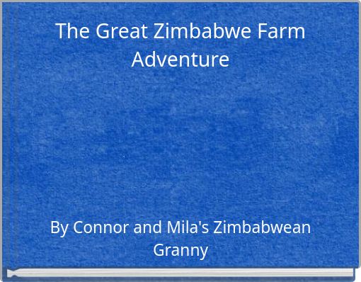 The Great Zimbabwe Farm Adventure