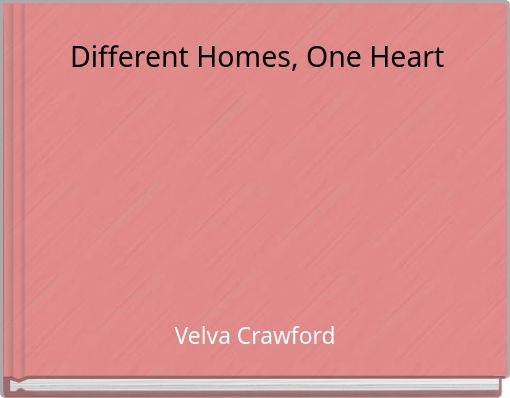 Different Homes, One Heart
