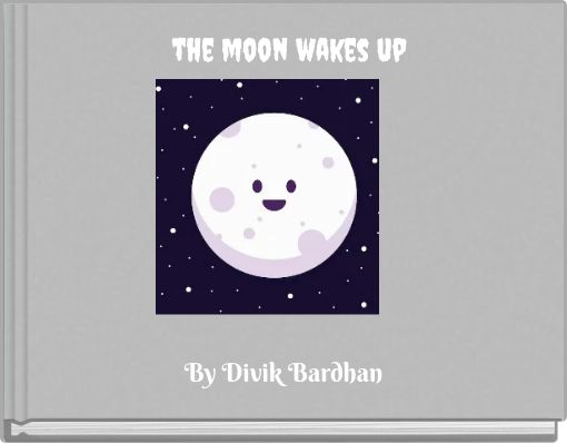 the moon wakes up