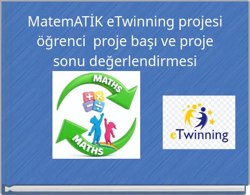 MatemATİK eTwinning projesi öğrenci proje başı ve proje sonu değerlendirmesi