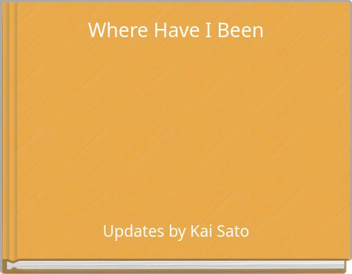 Where Have I Been