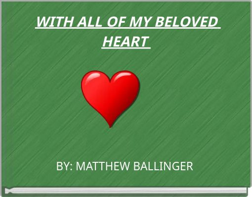 WITH ALL OF MY BELOVED HEART