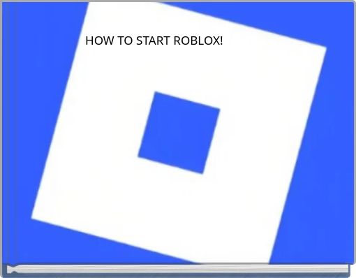 HOW TO START ROBLOX!