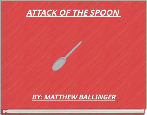 ATTACK OF THE SPOON