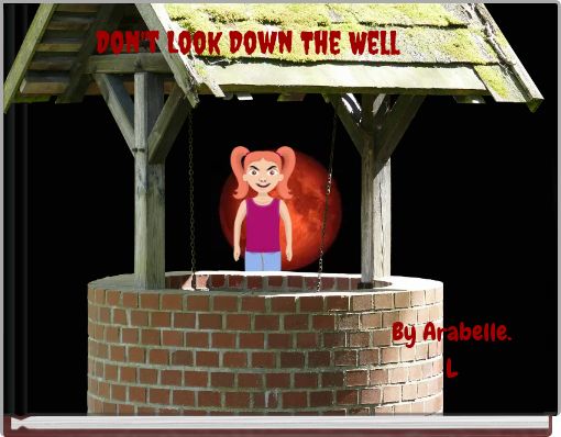 Don't Look Down The Well