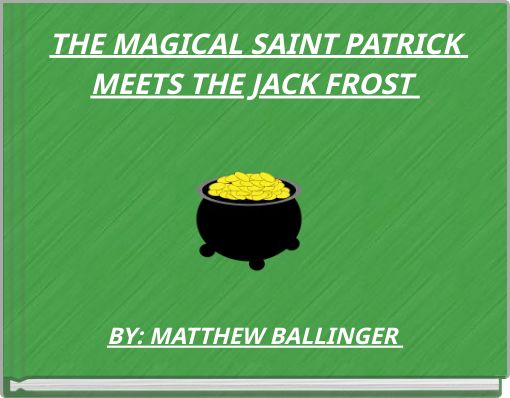 THE MAGICAL SAINT PATRICK MEETS THE JACK FROST