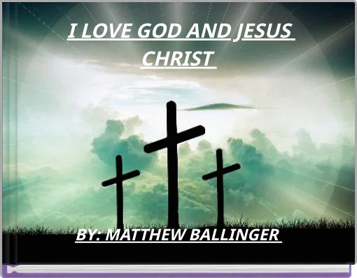 I LOVE GOD AND JESUS CHRIST