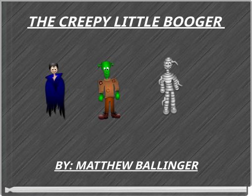 THE CREEPY LITTLE BOOGER