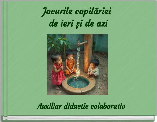 Jocurile copilăriei de ieri și de azi