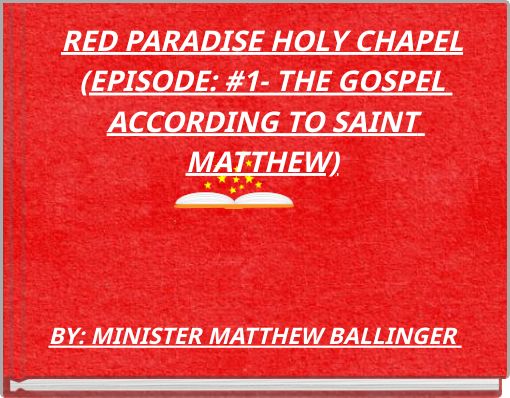 RED PARADISE HOLY CHAPEL (EPISODE: #1- THE GOSPEL ACCORDING TO SAINT MATTHEW)