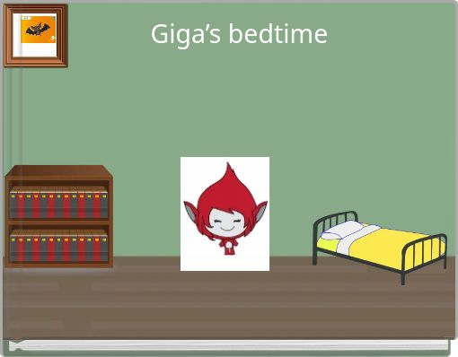 Giga&rsquo;s bedtime