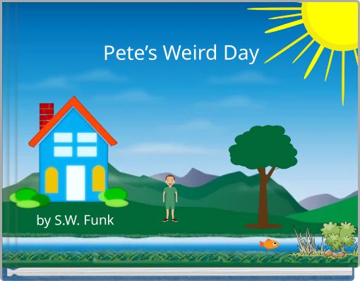 Pete’s Weird Day