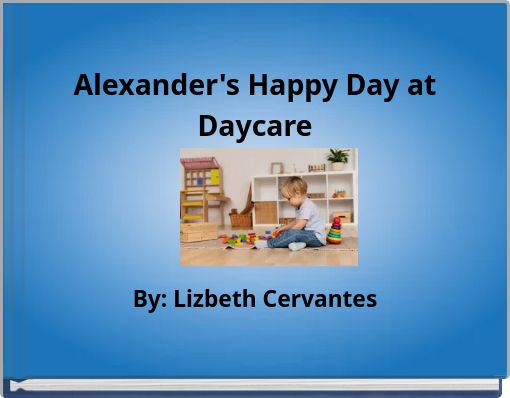 Alexander's Happy Day at Daycare