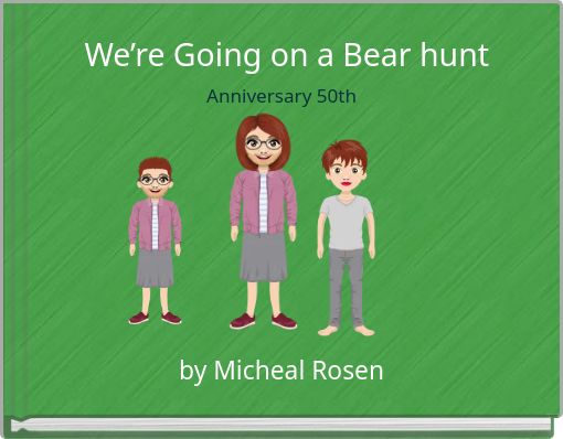 We’re Going on a Bear hunt