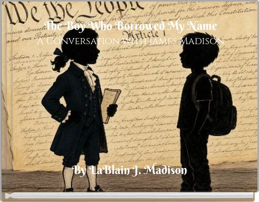 The Boy Who Borrowed My Name A Conversation with James Madison
