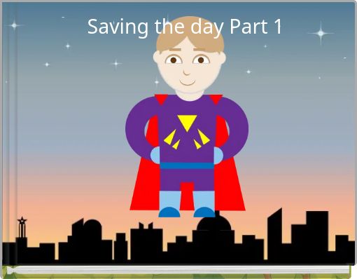 Saving the day Part 1