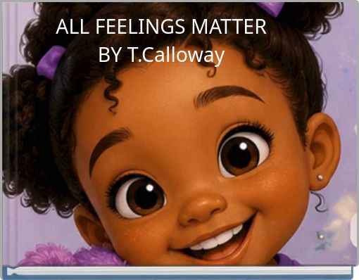 ALL FEELINGS MATTER BY T.Calloway