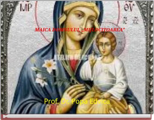 MAICA DOMNULUI, &bdquo;MIJLOCITOAREA&rdquo;