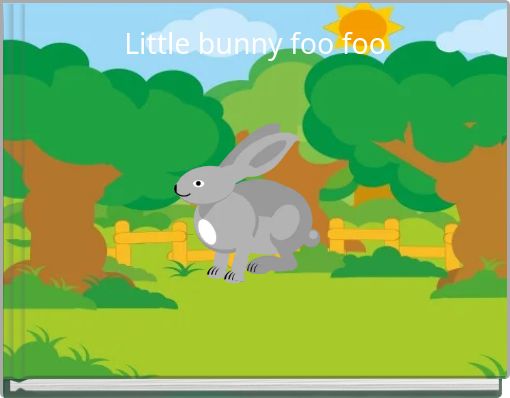 Little bunny foo foo