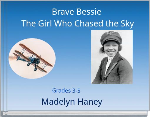 Brave Bessie The Girl Who Chased the Sky