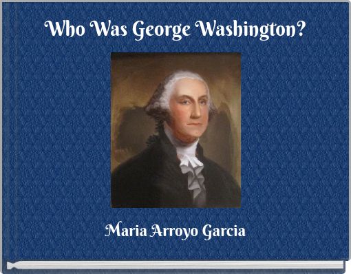 Who Was George Washington?