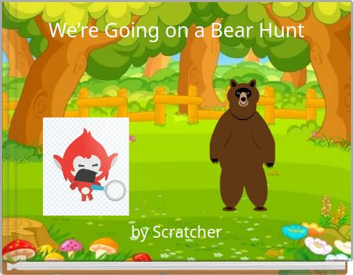 We&rsquo;re Going on a Bear Hunt