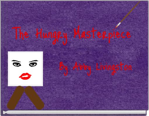 The Hungry Masterpiece
