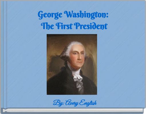 George Washington: The First President