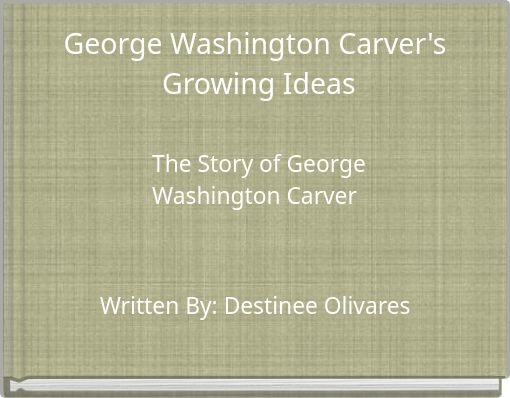 George Washington Carver's Growing Ideas