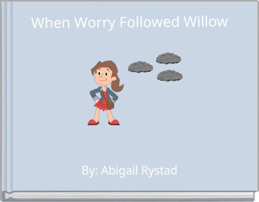 When Worry Followed Willow
