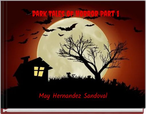Dark Tales of horror Part 1