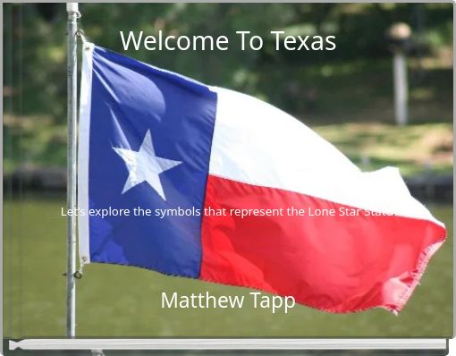 Welcome To Texas Let’s explore the symbols that represent the Lone Star State.