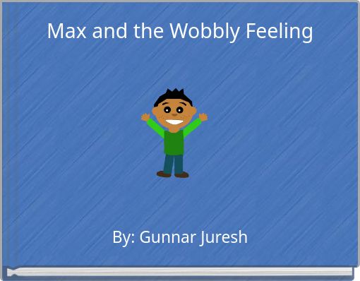 Max and the Wobbly Feeling
