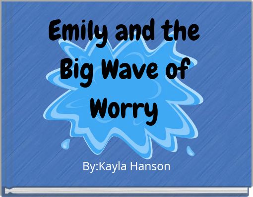 Emily and the Big Wave of Worry