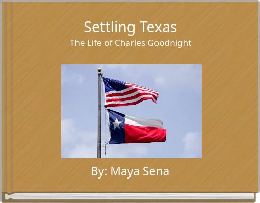 Settling Texas The Life of Charles Goodnight
