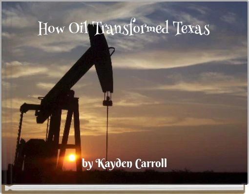 How Oil Transformed Texas