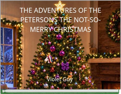THE ADVENTURES OF THE PETERSONS THE NOT-SO-MERRY CHRISTMAS