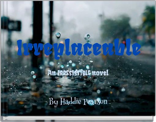 Irreplaceable