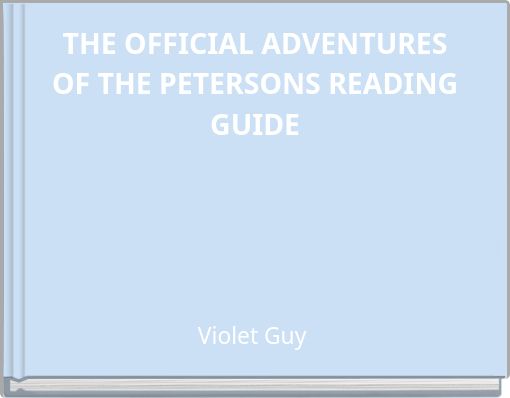 THE OFFICIAL ADVENTURES OF THE PETERSONS READING GUIDE